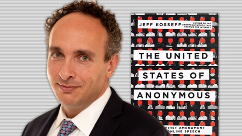 Jeff Kosseff, associate professor in the United States Naval Academy Cyber Science Department and author of “The United States of Anonymous: How the First Amendment Protects Online Speech.