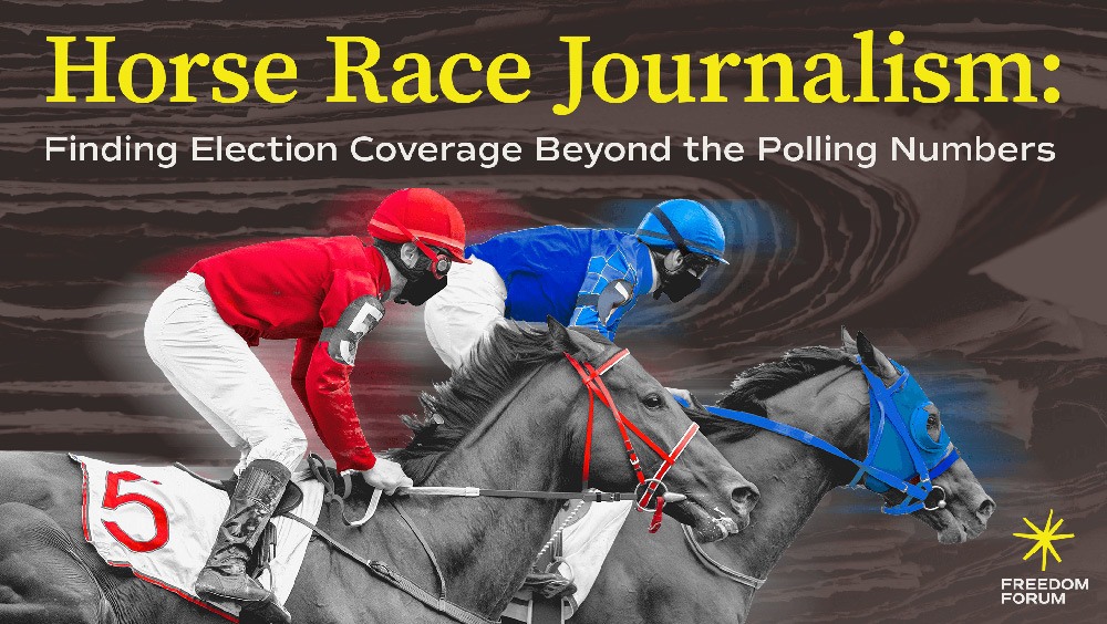 Two jockeys racing horses with text "horse race journalism: finding election coverage beyond the polling numbers"